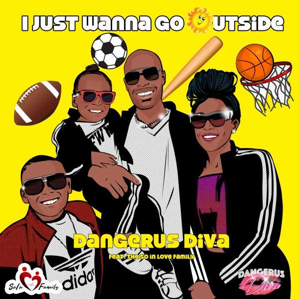 Dangerus Diva -Go Outside ft Ap 1nabillion, So in Love Family